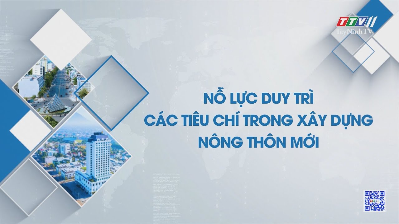 Nỗ lực duy trì các tiêu chí trong xây dựng nông thôn mới | Những vấn đề hôm nay | TayNinhTV